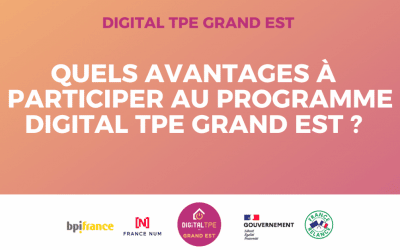 Pourquoi participer au programme Digital TPE Grand Est ?