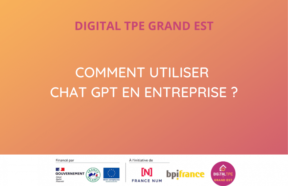 Comment utiliser Chat GPT en entreprise ? - Digital TPE Grand Est