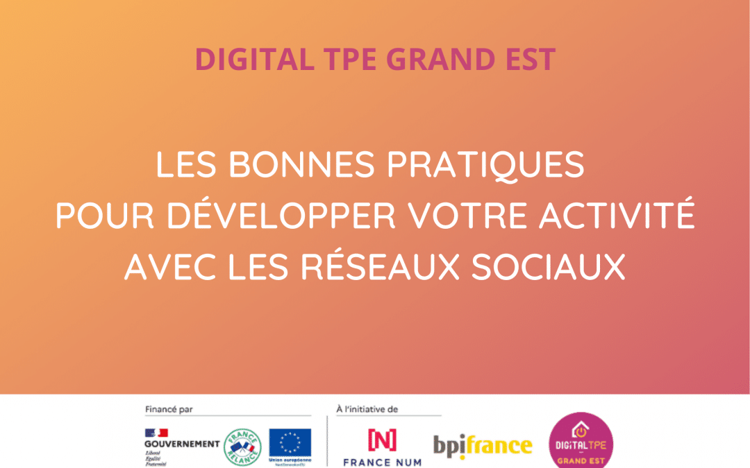 Les bonnes pratiques pour développer votre activité avec les réseaux sociaux