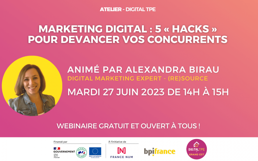 27 juin 2023 – Marketing Digital : 5 « hacks » pour devancer vos concurrents