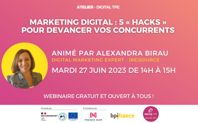 27 juin 2023 – Marketing Digital : 5 « hacks » pour devancer vos concurrents