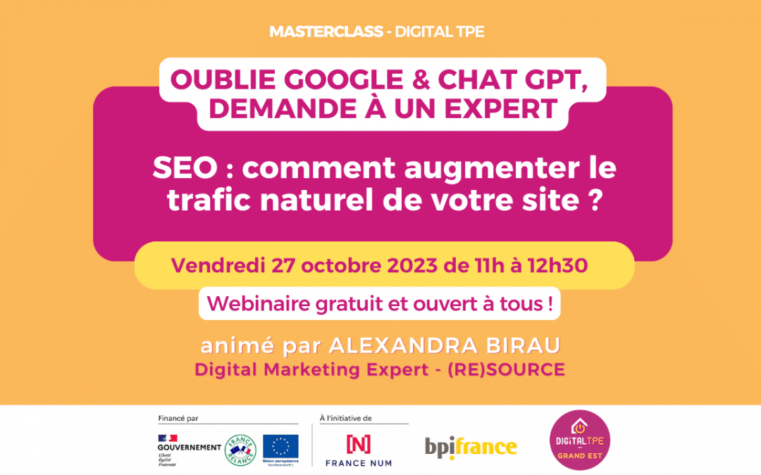 27 octobre 2023 – MasterClass « Oublie Google & Chat GPT, demande à un expert » SEO : comment augmenter le trafic naturel de votre site ?
