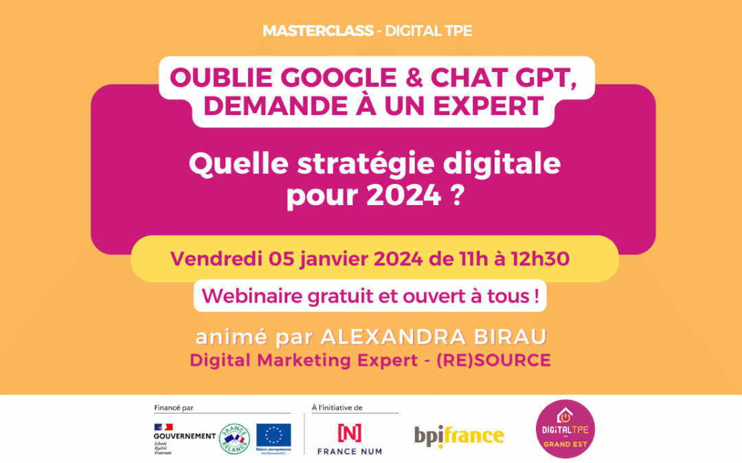 05 janvier 2024 – MasterClass « Oublie Google & Chat GPT, demande à un expert » Quelle stratégie digitale pour 2024 ?