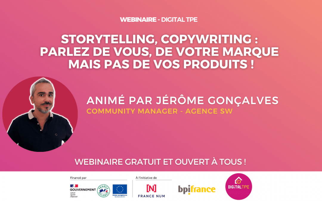 18 octobre 2023 – Storytelling, Copywriting : parlez de vous, de votre marque mais pas de vos produits !