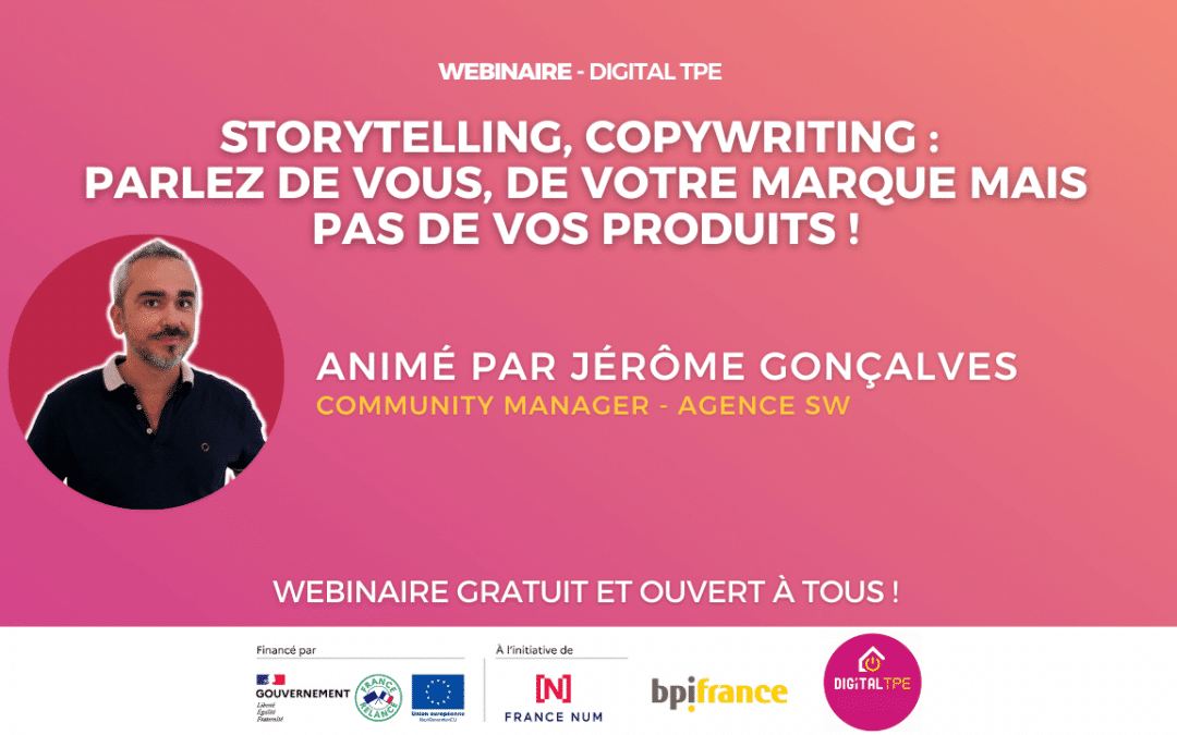 23 novembre 2023 – Storytelling, Copywriting : parlez de vous, de votre marque mais pas de vos produits !