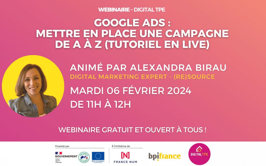 06 février 2024 – Google Ads : mettre en place une campagne de A à Z (tutoriel en live)