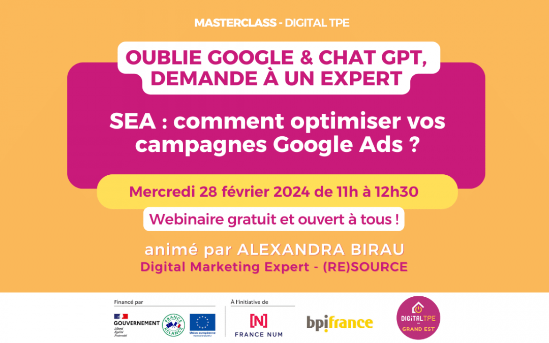 28 février 2024 – Masterclass « Oublie Google & Chat GPT, demande à un expert » : SEA : comment optimiser vos campagnes Google Ads ?