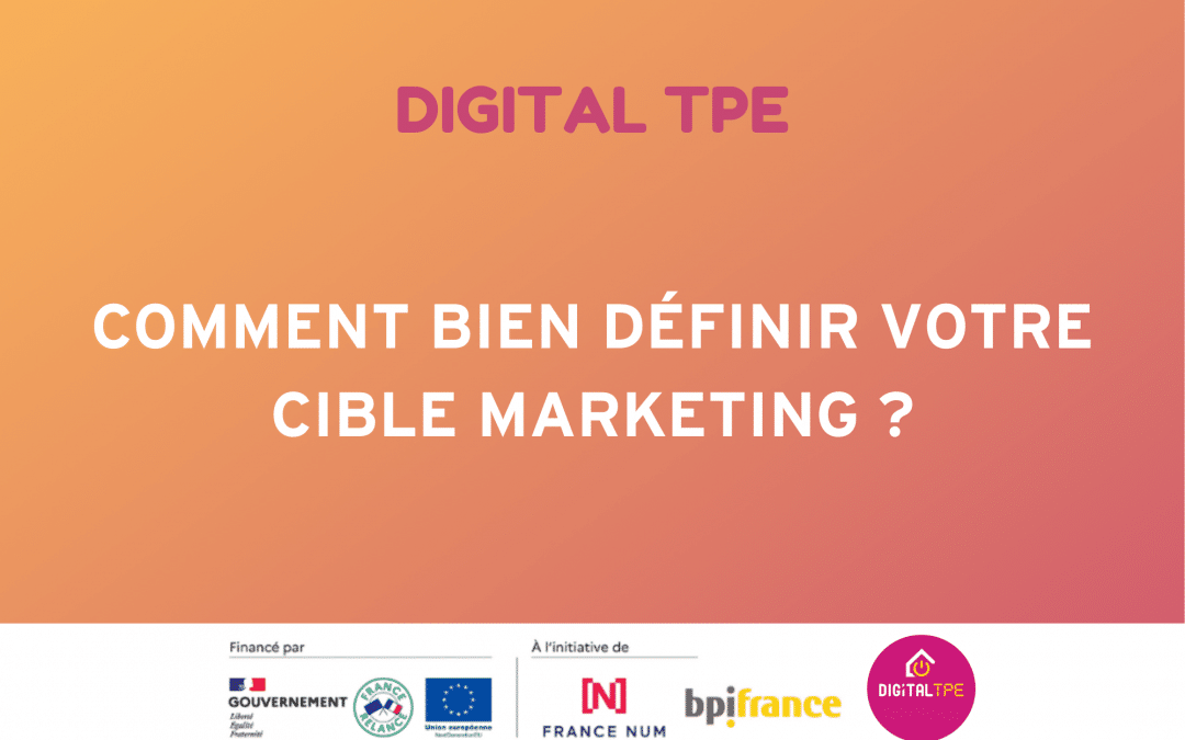 Comment bien définir votre cible marketing ?