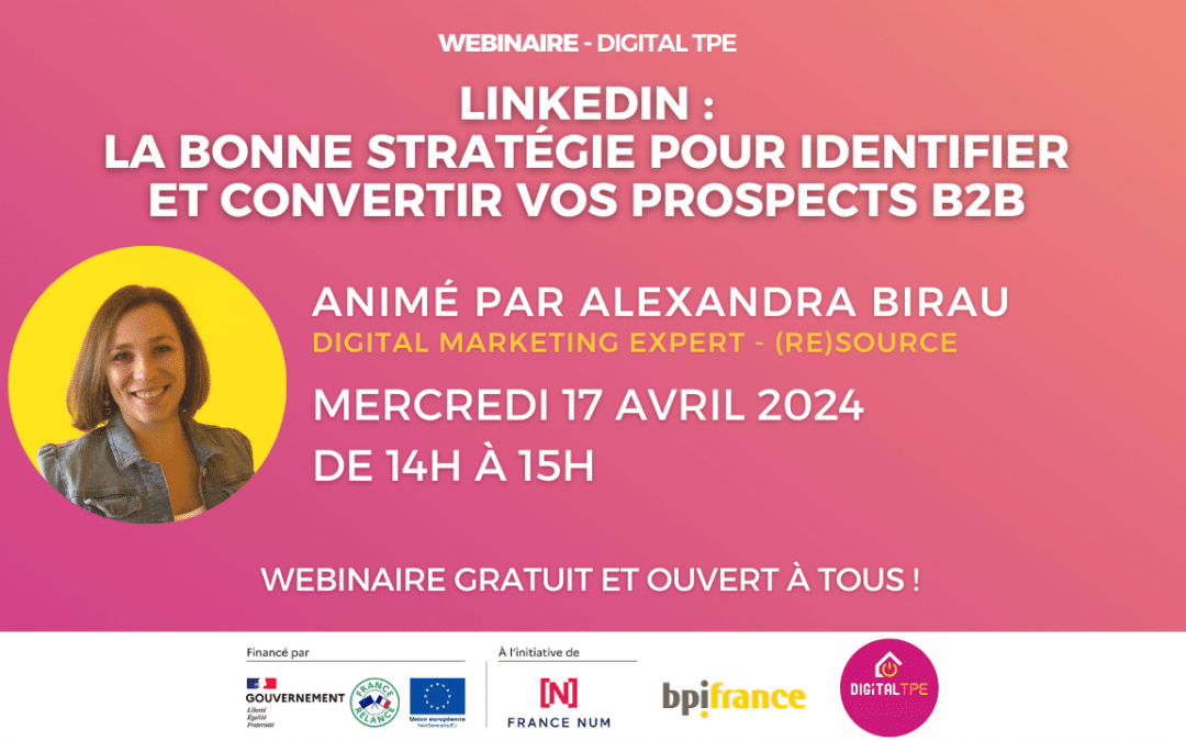 17 avril 2024 – LinkedIn : la bonne stratégie pour identifier et convertir vos prospects B2B