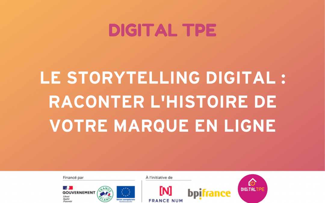 Le storytelling digital : raconter l&rsquo;histoire de votre marque en ligne