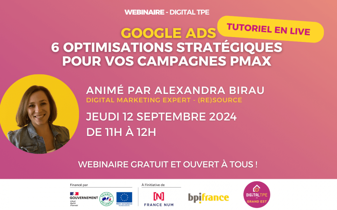 12 septembre 2024 – Google Ads : 6 optimisations stratégiques pour vos campagnes Pmax (tutoriel en live)