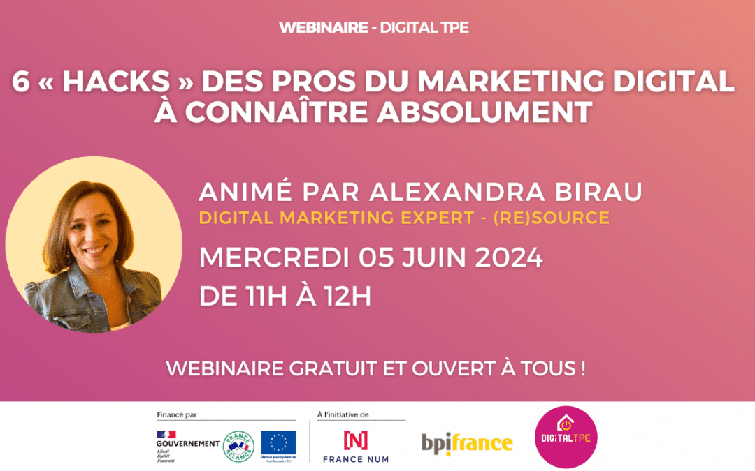 05 juin 2024 – 6 « hacks » des pros du marketing digital à connaître absolument