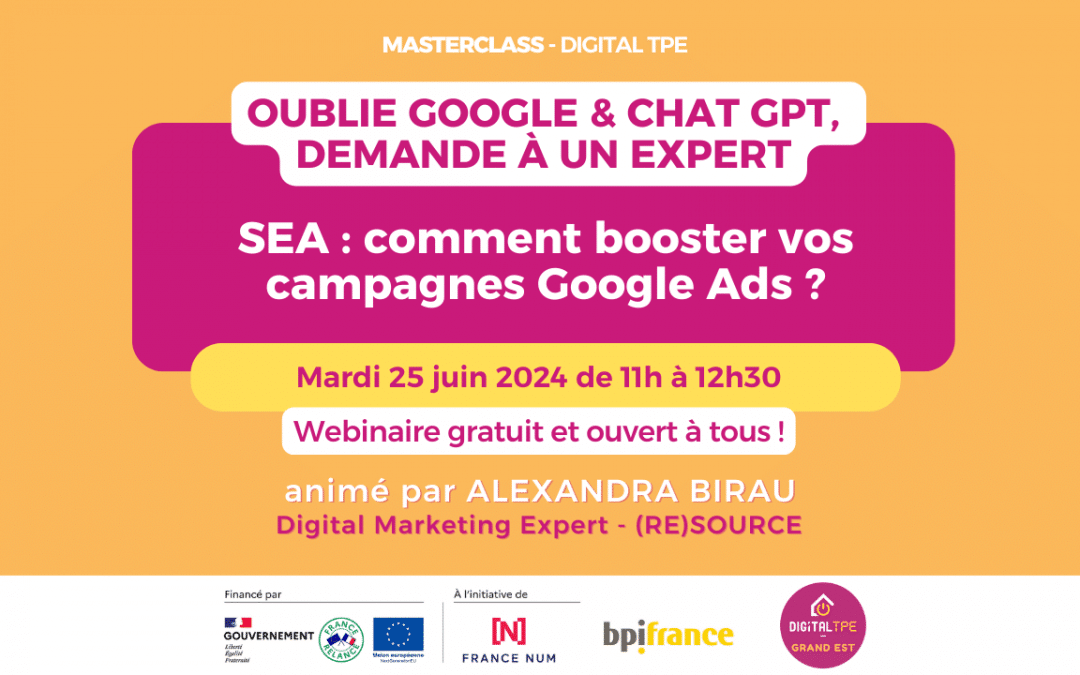 25 juin 2024 – Masterclass « Oublie Google & Chat GPT, demande à un expert » SEA : comment booster vos campagnes Google Ads ?