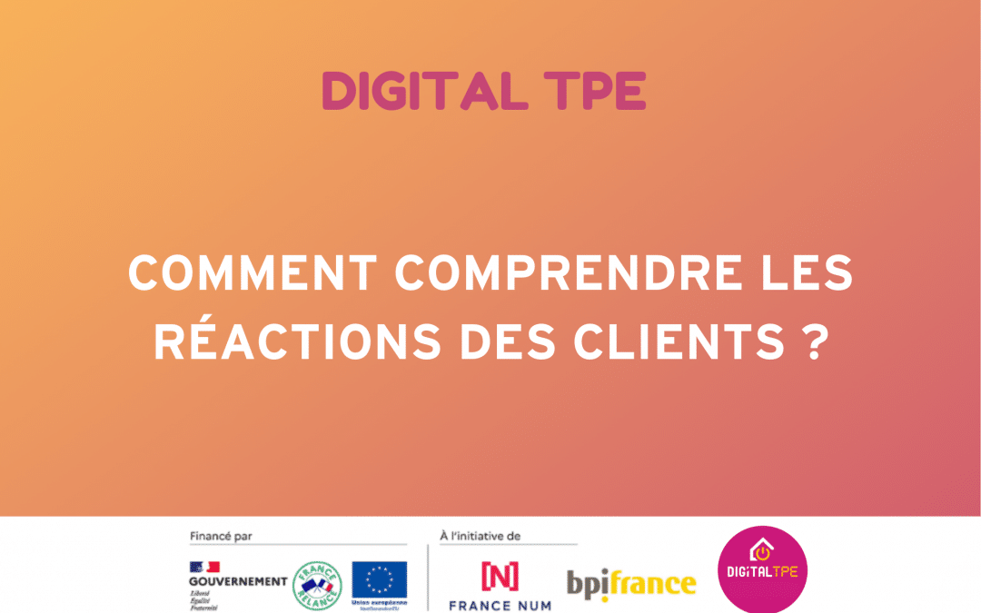 Comment comprendre les réactions des clients ?