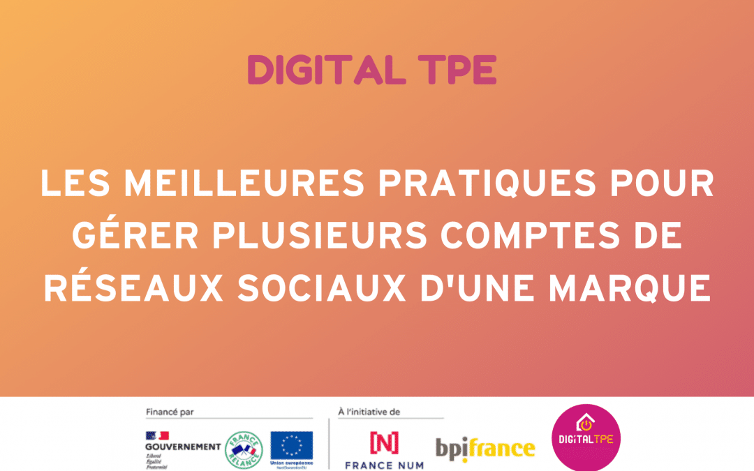 Les meilleures pratiques pour gérer plusieurs comptes de réseaux sociaux d&rsquo;une marque