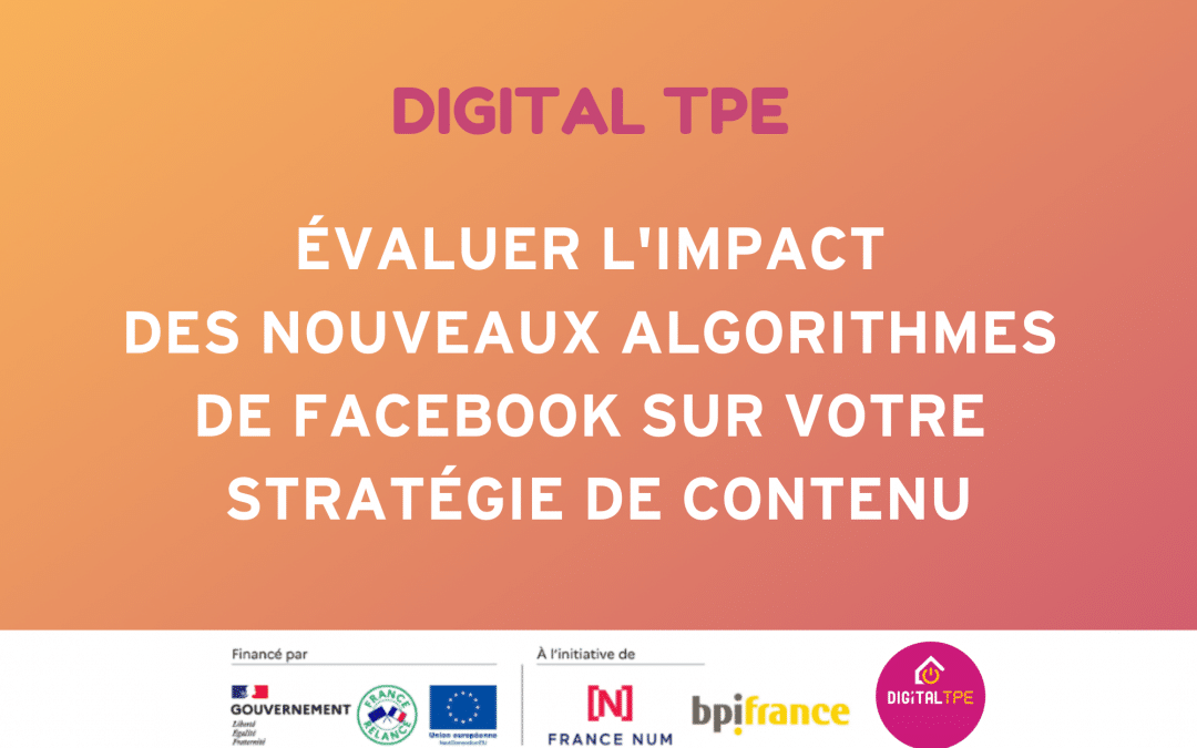 Évaluer l&rsquo;impact des nouveaux algorithmes de Facebook sur votre stratégie de contenu