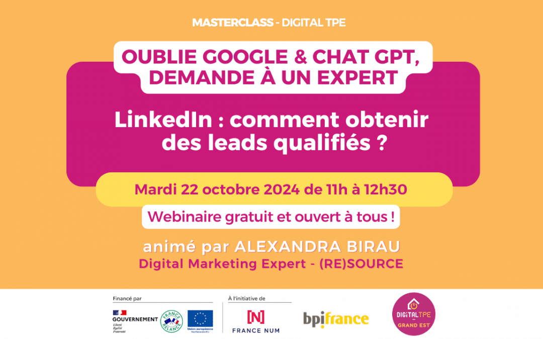 22 octobre 2024 – Masterclass « Oublie Google & Chat GPT, demande à un expert » LinkedIn : comment obtenir des leads qualifiés ?
