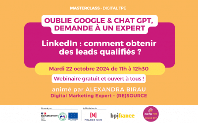 22 octobre 2024 – Masterclass « Oublie Google & Chat GPT, demande à un expert » LinkedIn : comment obtenir des leads qualifiés ?