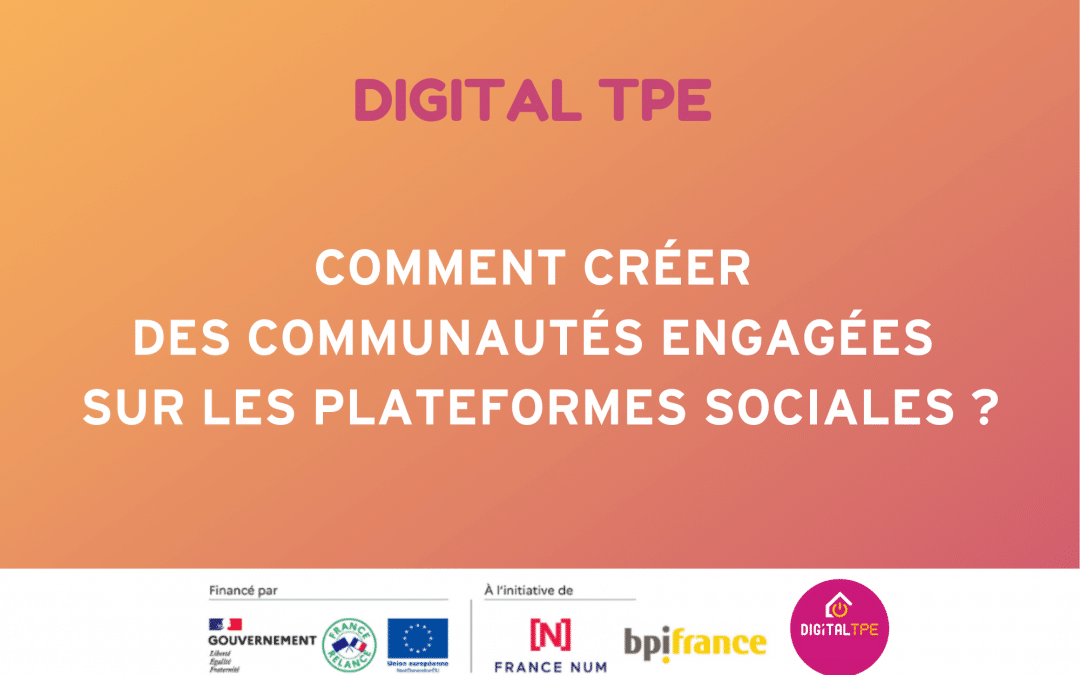 Comment créer des communautés engagées sur les plateformes sociales ?