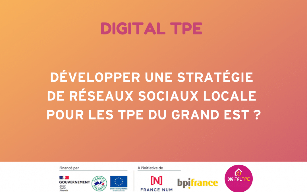 Développer une stratégie de réseaux sociaux locale pour les TPE du Grand Est ?