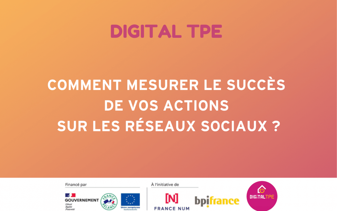 Comment mesurer le succès de vos actions sur les réseaux sociaux ?
