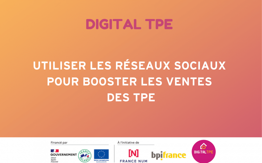 Utiliser les réseaux sociaux pour booster les ventes des TPE
