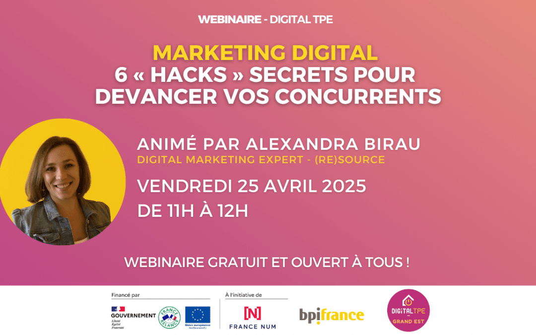 25 avril 2025 – Marketing Digital : 6 « hacks» secrets pour devancer vos concurrents